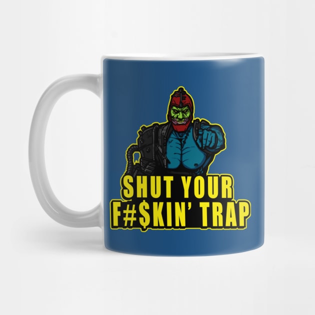 Shut Your F#$kin' Trap by AndreusD